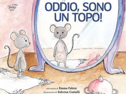 Oddio, sono un topo! - di Emma Fabini